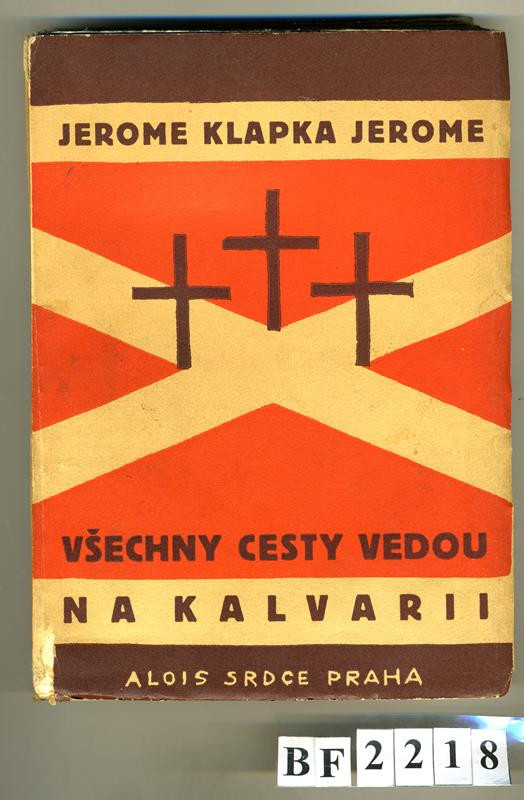 Alois Srdce, Jerome K. Jerome, Josef Čapek - Všechny cesty vedou na Kalvarii