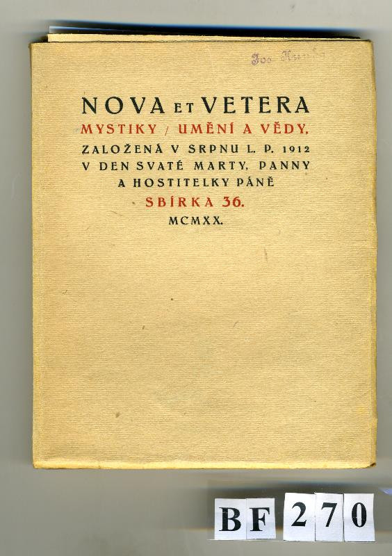neurčený autor - Nova et vetera. Mystiky / umění a vědy, založená v srpnu L.P. 1912 v den svaté Marty, Panny a hostitelky Páně, sbírka 36 MCMXX