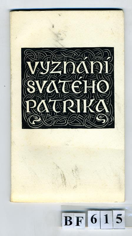 neurčený autor, Michael Florian, Dobré dílo - Vyznání svatého Patrika a list lidem poddaným vladaři Korotichovi