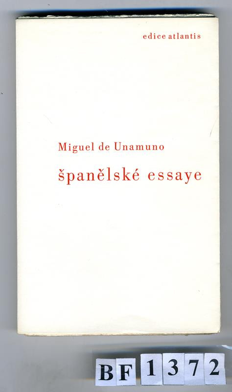 Miguel de Unamuno, Zdeněk Šmíd, Jan V. Pojer, Antonín Lískovec, Atlantis (edice) - Španělské essaye