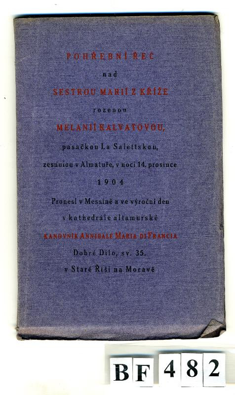 neurčený autor, Antonín Ludvík Stříž, Jaroslav Benda, František Obzina, Dobré dílo - Pohřební řeč nad sestrou Marií z Kříže, rozenou Melanií Kalvatovou.....