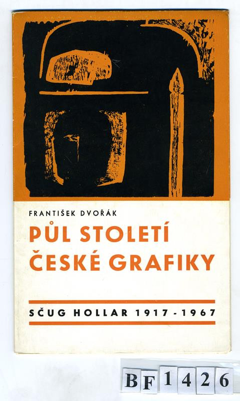 František Dvořák - Půl století české grafiky, SČUG Hollar 1917 - 1967