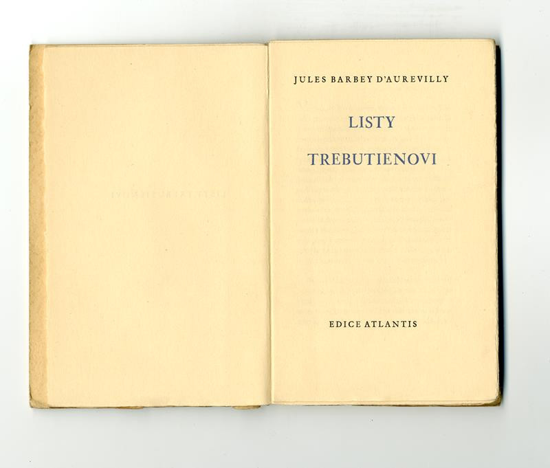 Jules Barbey d´Aurevilly, Atlantis (edice), Kryl & Scotti, Bohuslav Reynek, Jan V. Pojer - Listy Trebutienovi