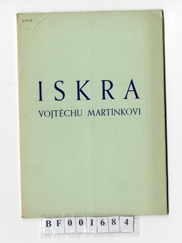 neurčený autor, F. M. Bartoš, Josef Kudělka, Josef Šrámek - Iskra Vojtěchu Martínkovi