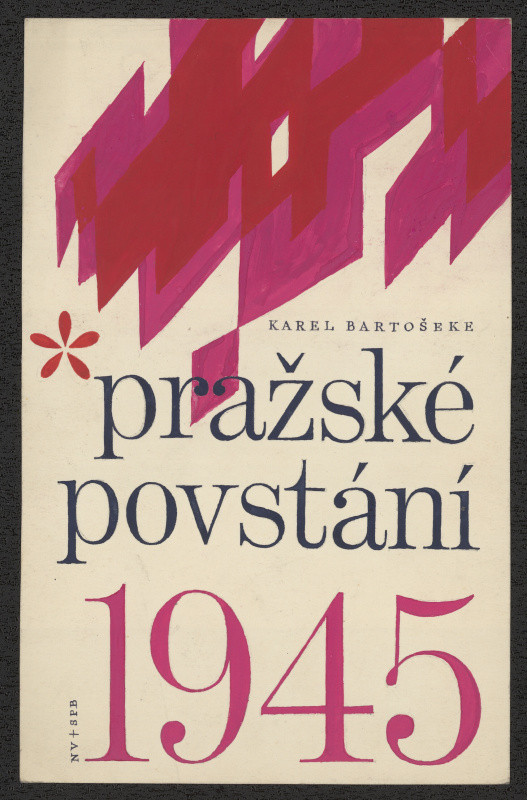 Jiří Rathouský - Karel Bartošek; Pražské povstání 1945. N.:NV, SPB