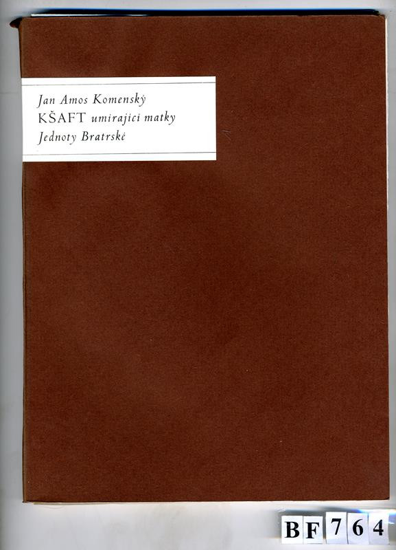 Jan Amos Komenský, František Bílek/1872, Method Kaláb, Průmyslová tiskárna, Klub zaměstnanců léčebného fondu - Kšaf umírající matky Jednoty Bratrské