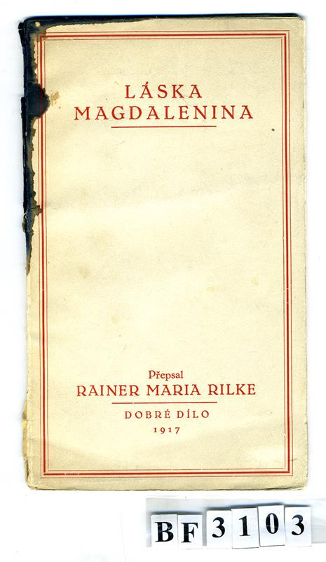 Rainer Maria Rilke, Josef R. Marek, František Obzina, Antonín Ludvík Stříž, Dobré dílo - Láska Magdalenina