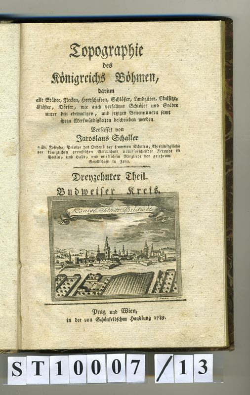 Jan Berka, Josef František Jaroslav Schaller - Topographie des Königreichs Böhmen…Dreyzehnter Theil. Budweiser Kreis