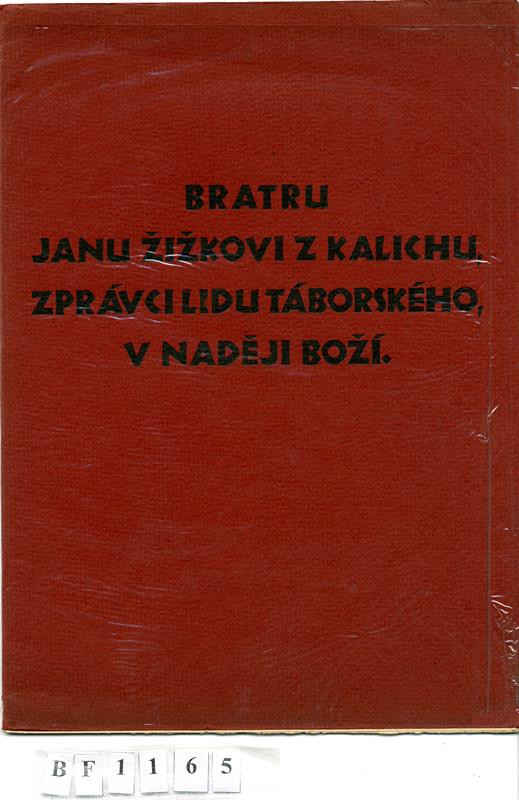 neurčený autor, Alois Moravec - Bratru Janu Žižkovi z Kalichu, zprávci lidu táborského v naději Boží