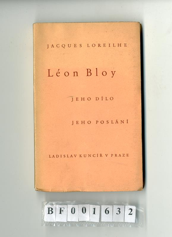 Jacques Loreilhe, Jaroslav Zaorálek, Ladislav Kuncíř, Antonín Lískovec, Jan Mucha - Léon Bloy, jeho dílo, jeho poslání