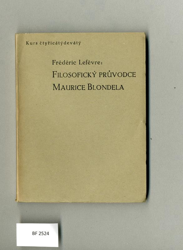 Vlastimil Vokolek, Kurs, Marta Florianová, Josef Florian, Frédéric Lefévre - Filosofický průvodce Maurice Blondela část druhá. Kurs 49.