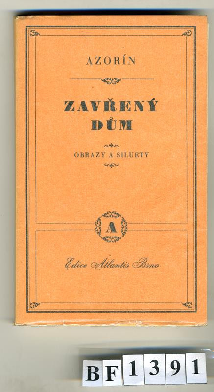 Azorín (vlast. jm. José Martínez Rui), Zdeněk Šmíd, Jan V. Pojer, Oldřich Menhart, Antonín Procházka, Müller a spol., Atlantis (edice) - Zavřený dům