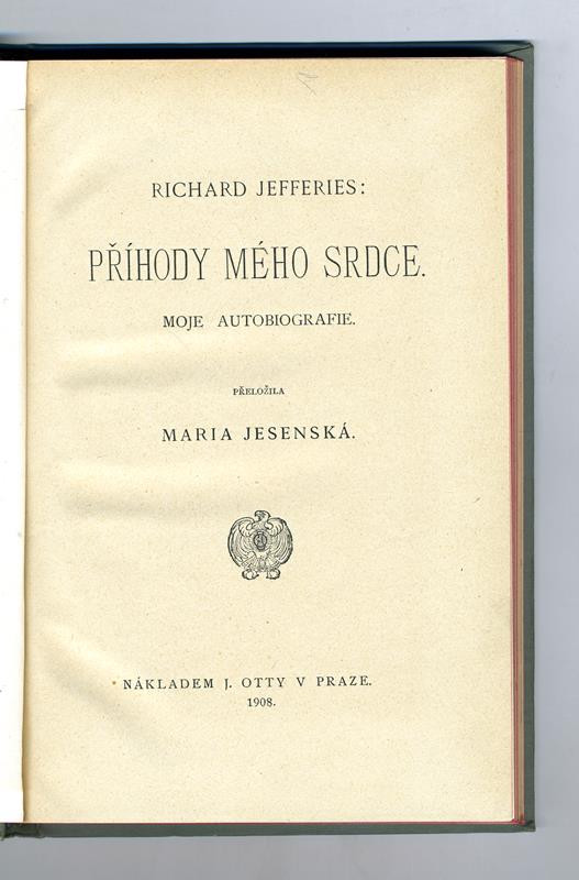 Richard Jefferies, Marie Jesenská, Jan Otto - Příhody mého srdce. Moje autobiografie