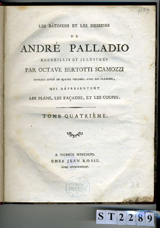 Octavio Bertotti-Scamozzi, Andrea Palladio, Jean Rossi - Les batimens et les desseins de André Palladio. Tome quatriéme